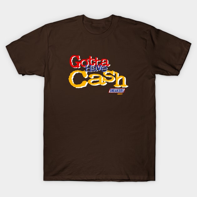 GOTTA HAVE CASH 2 T-Shirt by undergroundART